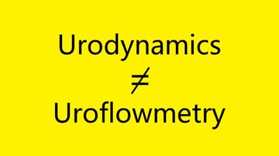 Urodynamics-Does-Not-Equal-Uroflowmetry